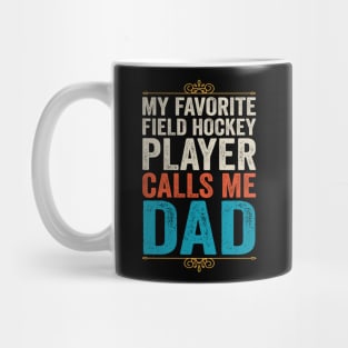 My Favorite Field Hockey Player Calls Me Dad Mug